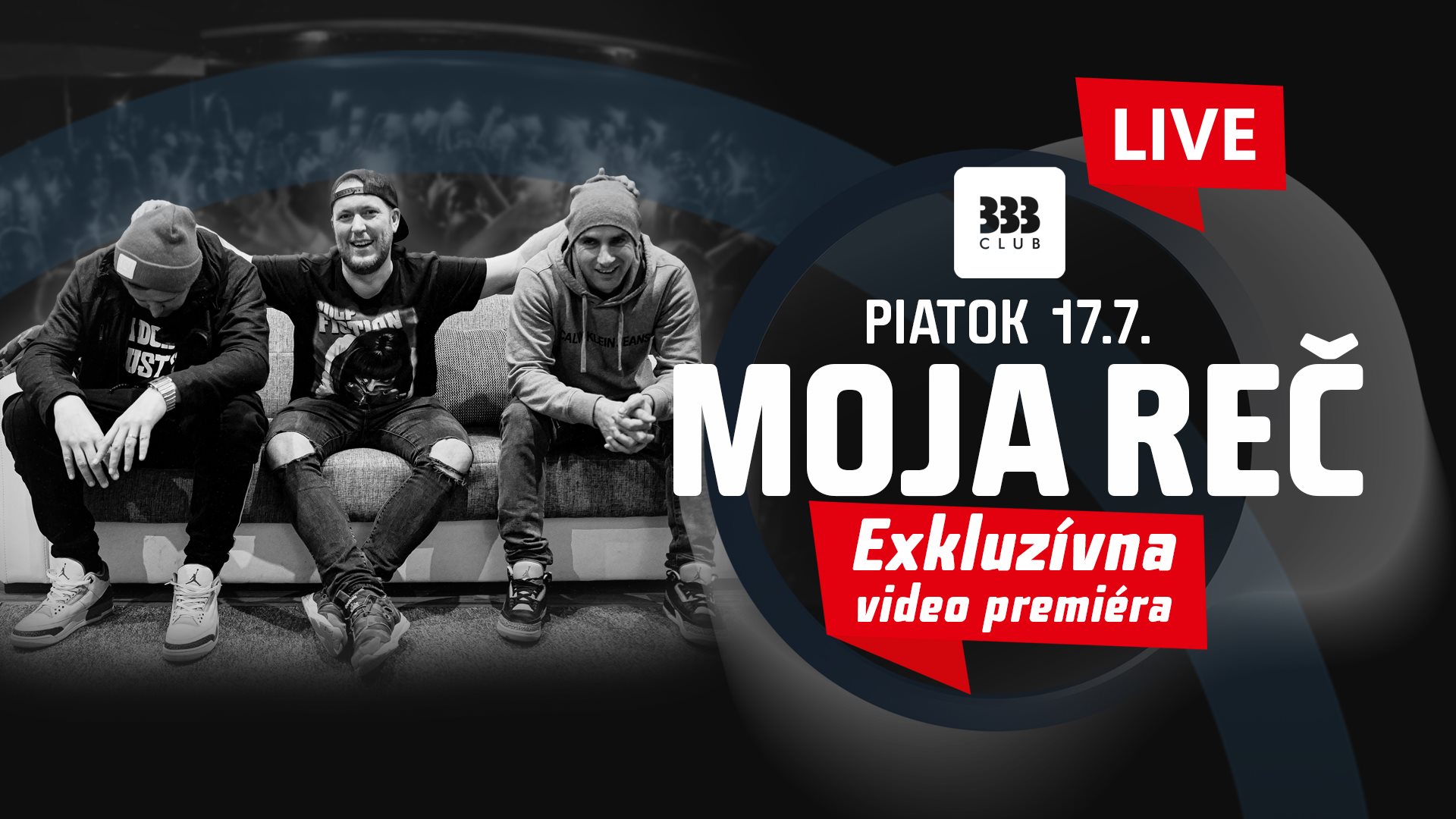 MOJA REČ /// Exkluzívna video premiéra ♛ 17.7. Club 333
