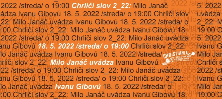 Chrliči slov 2_22: Milo Janáč uvádza Ivanu Gibovú | Christiania christiania prešov