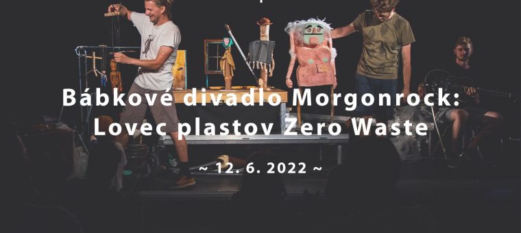 Bábkové divadlo Morgonrock: Lovec plastov Zero Waste Hidepark Nitra