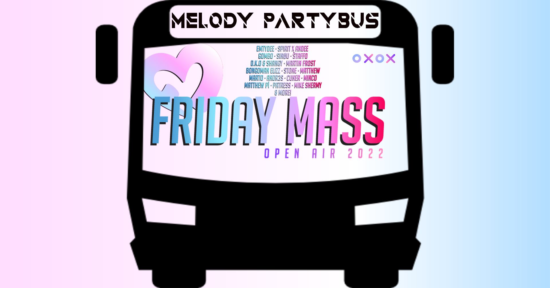19. MELODY PartyBus - Friday Mass Open Air Martin