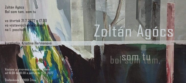 Zoltán Agócs: Bol som tam, som tu - Považská galéria umenia v Žiline