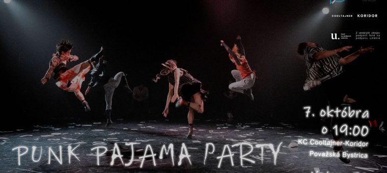 PUNK PAJAMA PARTY / špeciálna verzia / Divadelno-tanečné predstavenie / KC Cooltajner Koridor