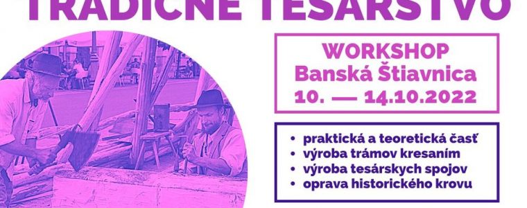 TRADIČNÉ TESÁRSTVO / workshop … Ul. G. K. Z.-Laskomerského 3