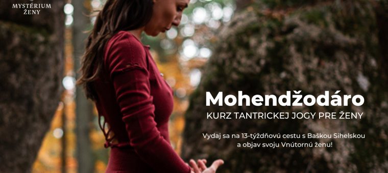 Mohendžodáro - kurz tantra jogy pre ženy | Žilina Svojdomov