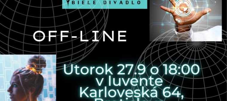 OFF-LINE… Biele divadlo