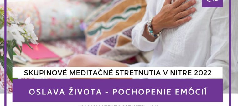 Meditácie Nitra: OSLAVA ŽIVOTA a POCHOPENIE EMÓCIÍ