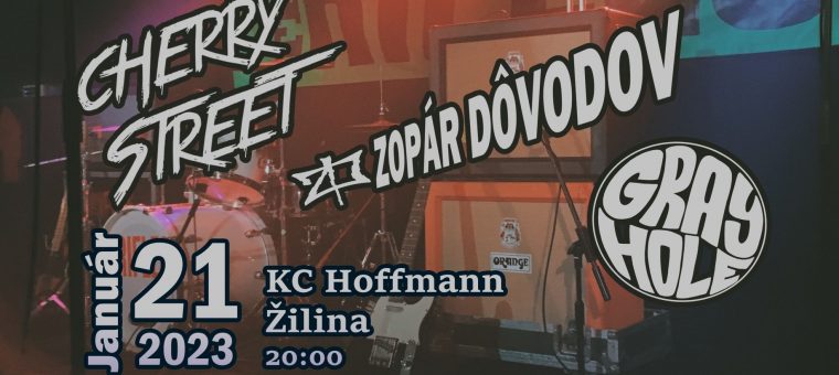CHERRY STREET + ZOPÁR DÔVODOV + GRAYHOLE // KC HOFFMANN KC Hoffmann