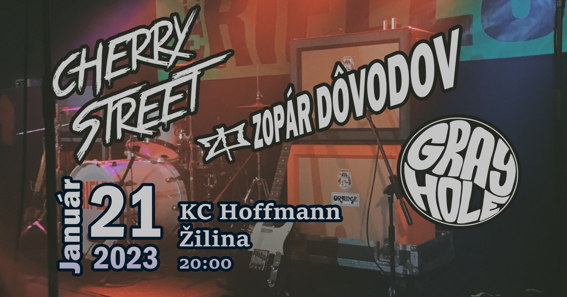 CHERRY STREET + ZOPÁR DÔVODOV + GRAYHOLE // KC HOFFMANN KC Hoffmann