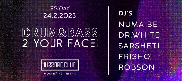 Drum&Bass 2 Your Face | 24 FEB Bizzare Club