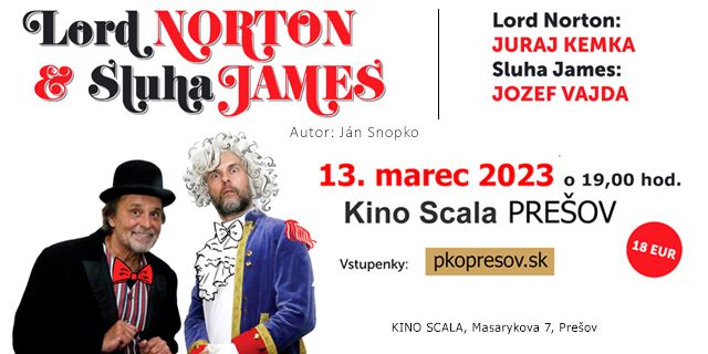 LORD NORTON A SLUHA JAMES Kino Scala Prešov