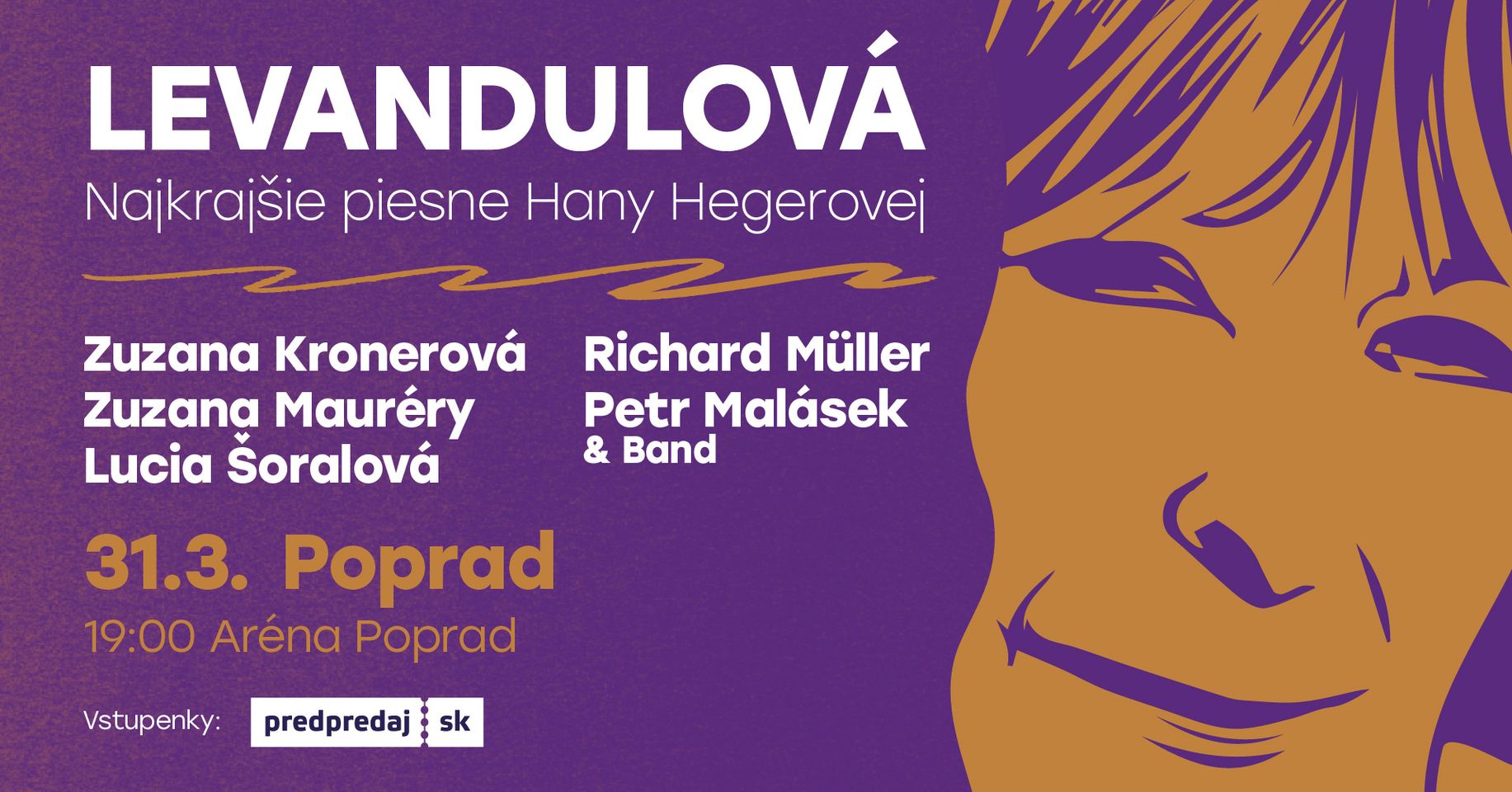 LEVANDULOVÁ - Najkrajšie piesne Hany Hegerovej -  Aréna Poprad