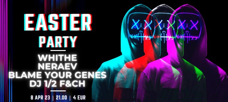 WHITHE | NERAEV | BLAME YOUR GENES | 1/2 F&CH | Easter Party Koridor