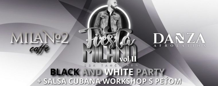 FIESTA MILANO VOL. 11 - SPECIAL SALSA CUBANA WORKSHOP & SBK TANČIAREŇ - BLACK AND WHITE