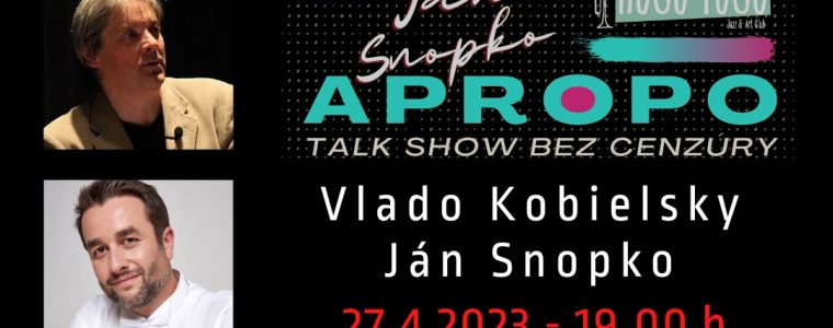 APROPO - Talk Show bez cenzúry - hosť: Vlado Kobielsky Hogo Fogo Jazz & Art Club