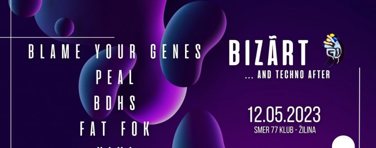 BIZÃRT ...and techno after | 3 | BLAME YOUR GENES, PEAL, BDHS, FAT FOK, VIKI Smer Klub 77