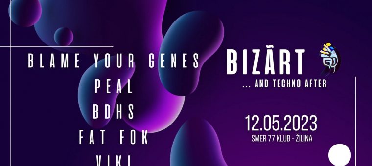BIZÃRT ...and techno after | 3 | BLAME YOUR GENES, PEAL, BDHS, FAT FOK, VIKI Smer Klub 77