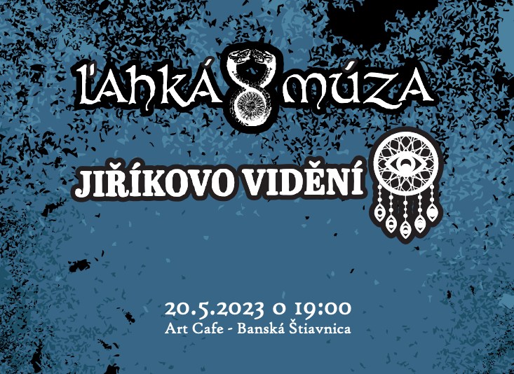 Ľahká Múza (SK) a Jiříkovo Vidění (ČR) Art Cafe Banská Štiavnica