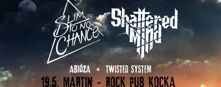 Slim To No Chance & Shattered Mind !Spring Tour! - w/ Abióza & Twisted System | Martin @ Kocka Kocka pub Sever