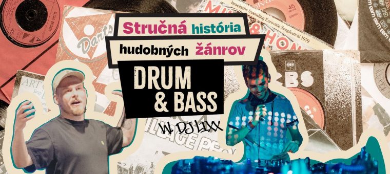 Stručná história hudobných žánrov – Drum & Bass /w. DJ LIXX Malý Berlín