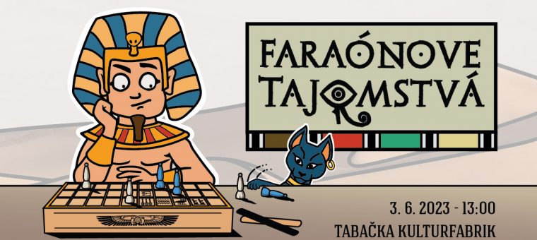 Faraónove tajomstvá Tabačka Kulturfabrik
