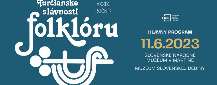 XXXIX. ročník Turčianskych slávnosti folklóru Múzeum slovenskej dediny