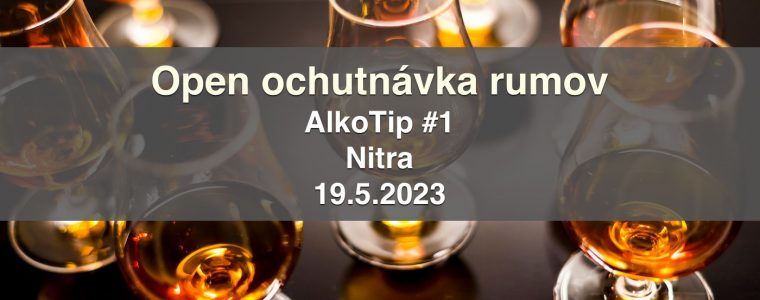 AlkoTip #1 Open ochutnávka rumov v Nitre, 19.5.2023