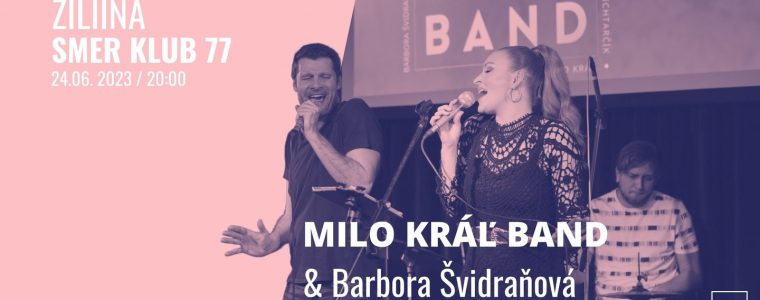 Milo Kráľ Band & Barbora Švidraňová Smer Klub 77