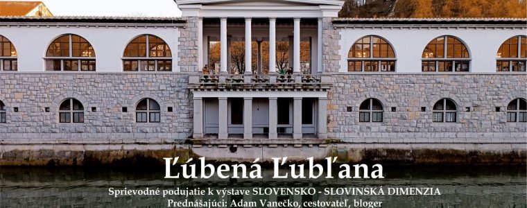 Cestovateľská prednáška Ľúbená Ľubľana Podtatranské múzeum v Poprade
