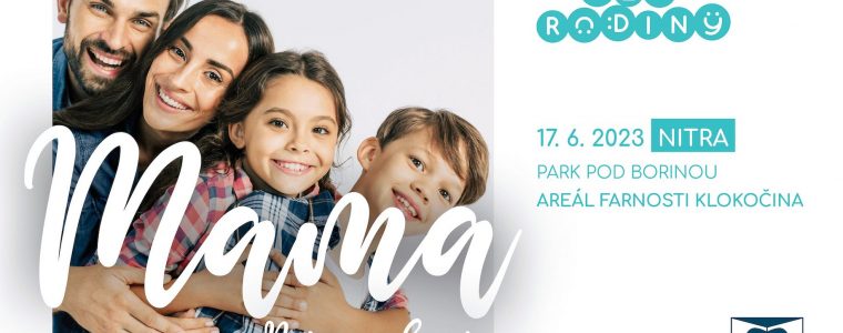 15.ročník DEŇ RODINY Nitra Nitra - park pod Borinou a farnosť Klokočina