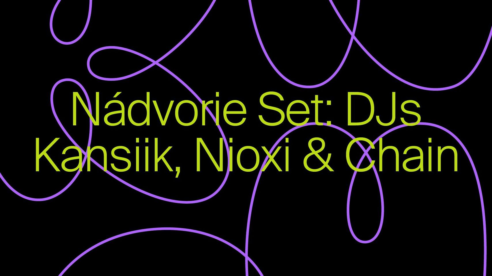 Nádvorie set: DJs Kansiik, Nioxi & Chain Nádvorie