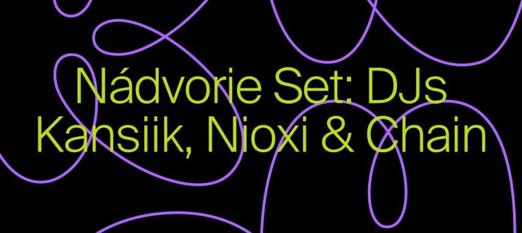 Nádvorie set: DJs Kansiik, Nioxi & Chain