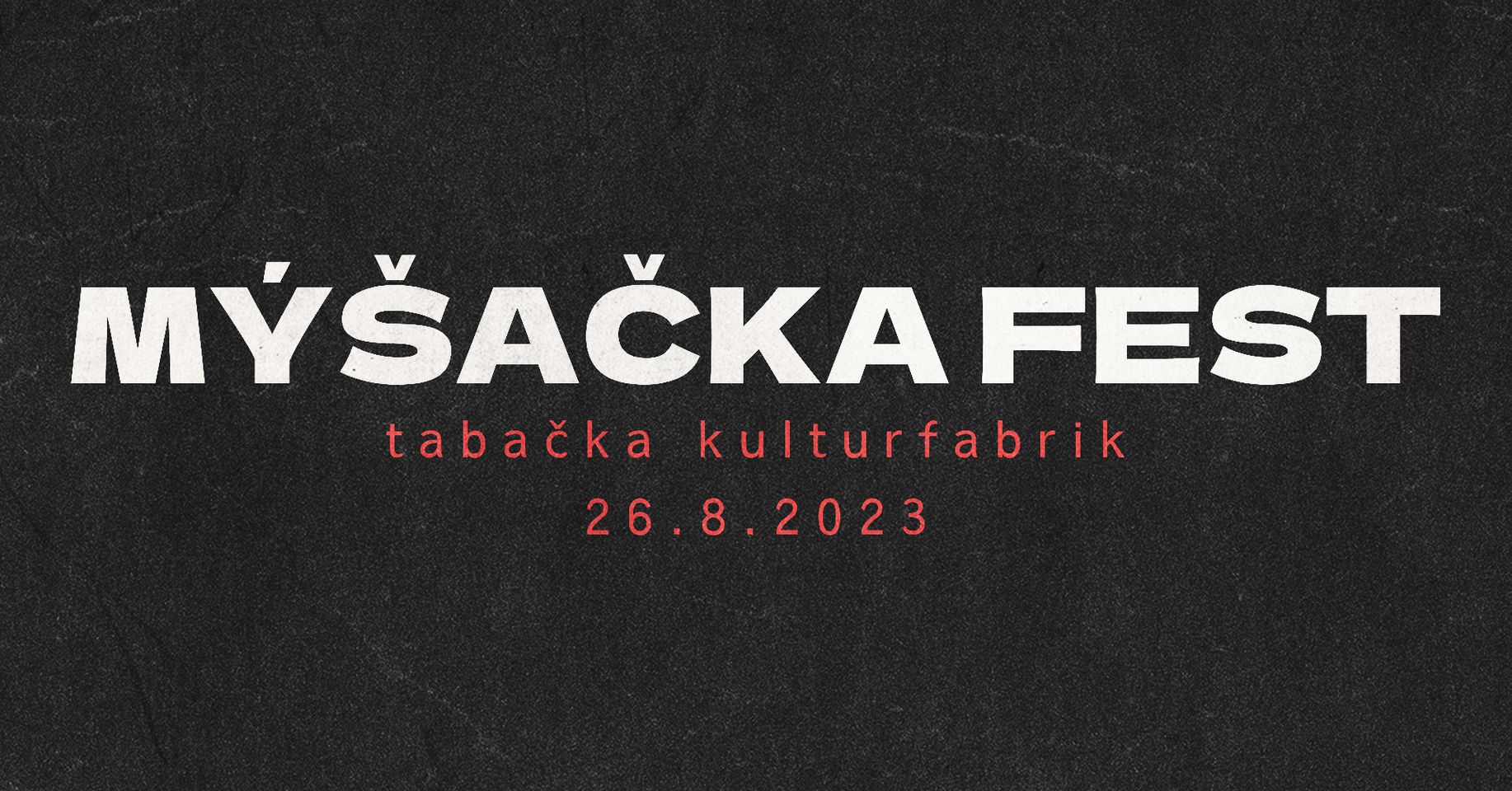 Mýšačka Fest - Košice City Tabačka Kulturfabrik